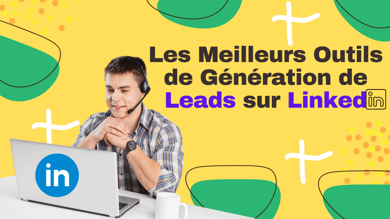 You are currently viewing Les meilleurs outils de génération de leads sur LinkedIn